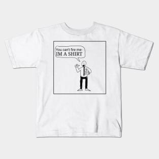 Cant Fire Me! Kids T-Shirt